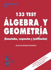 Álgebra Y Geometría 133 TEST. Enunciados, respuestas y justificación - Solucionario | Libro PDF