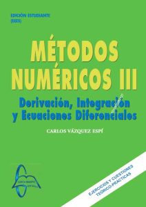 Métodos Numéricos Iii Derivación, Integración y Ecuaciones Diferenciales. - Solucionario | Libro PDF
