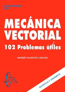 Mecánica Vectorial 102 Problemas Útiles - Solucionario | Libro PDF