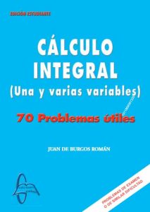 Cálculo Integral (Una Y Varias Variables) 70 Problemas Útiles - Solucionario | Libro PDF