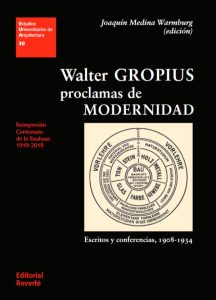 Walter Gropius Proclamas De Modernidad Escritos y conferencias, 1908-1934 - Solucionario | Libro PDF