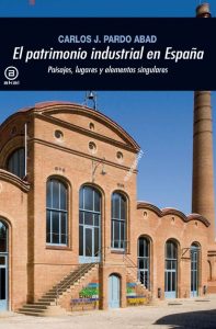 El Patrimonio Industrial En España Paisajes, lugares y elementos singulares - Solucionario | Libro PDF