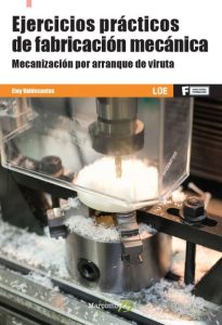 Ejercicios Prácticos De Fabricación Mecánica Mecanización por arranque de viruta - Solucionario | Libro PDF