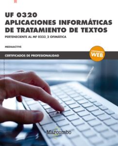 Uf 0320 Aplicaciones Informáticas De Tratamiento De Textos Perteneciente al MF 0233_2 Ofimática - Solucionario | Libro PDF