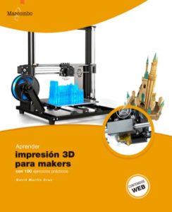 Aprender Impresión 3D Para Makers Con 100 Ejercicios Prácticos  - Solucionario | Libro PDF