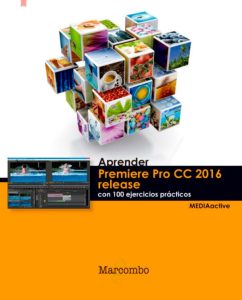 Aprender Premiere Pro Cc Release 2016 Con 100 Ejercicios Prácticos  - Solucionario | Libro PDF