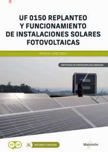 Uf 0150 Replanteo Y Funcionamiento De Instalaciones Solares Fotovoltaica  - Solucionario | Libro PDF